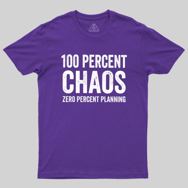 100 Percent Chaos Geek T-Shirt