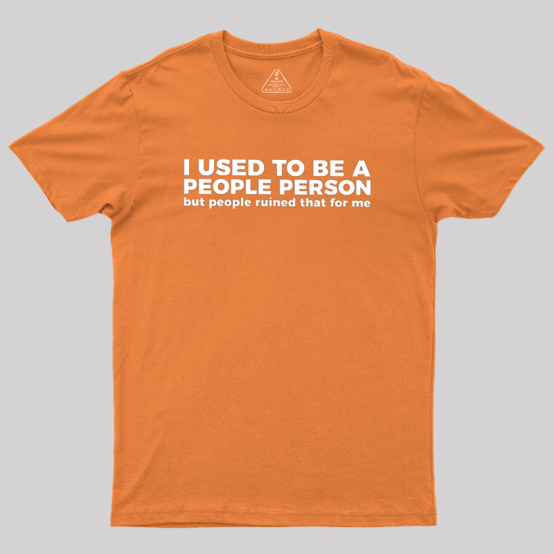 I Used To Be A People Person Geek T-Shirt