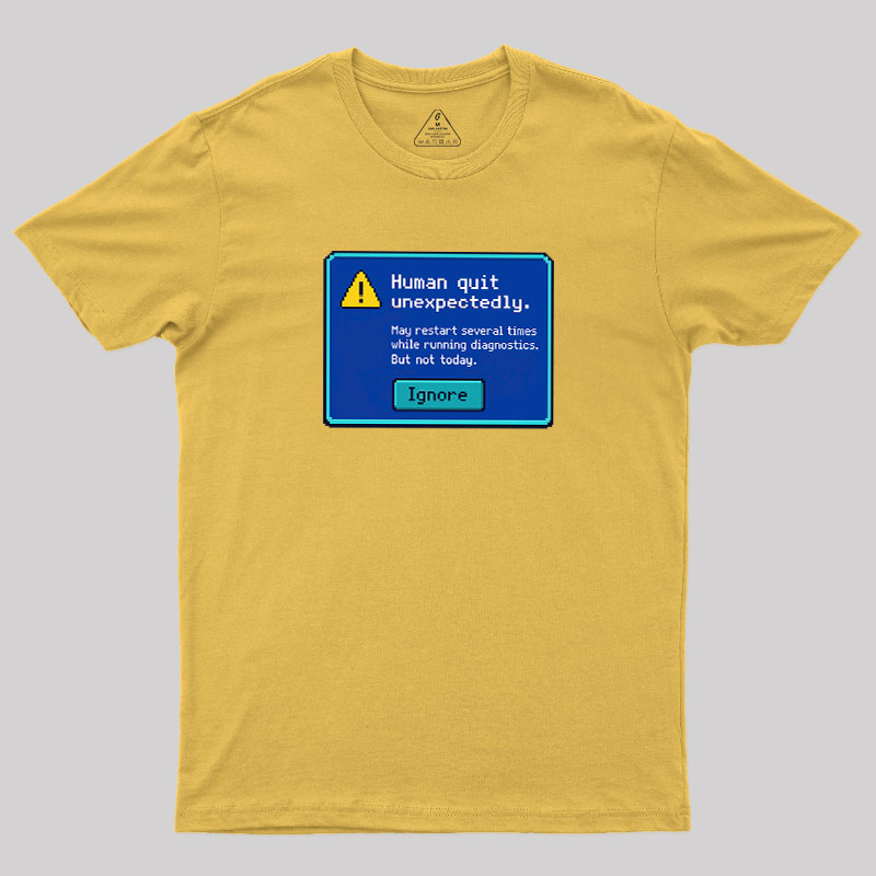 Human.exe Stopped Working Geek T-Shirt