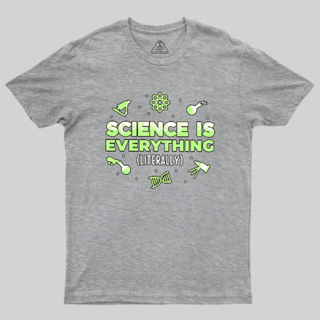 Science Is Everything Geek T-Shirt