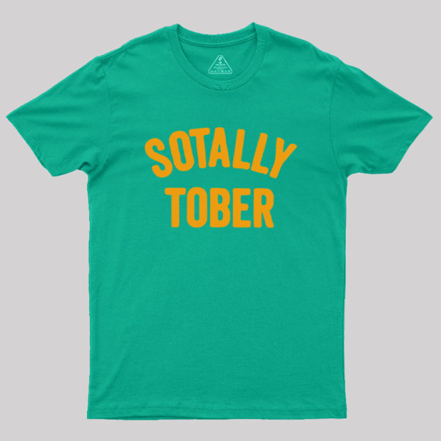 Sotally Tober Geek T-Shirt