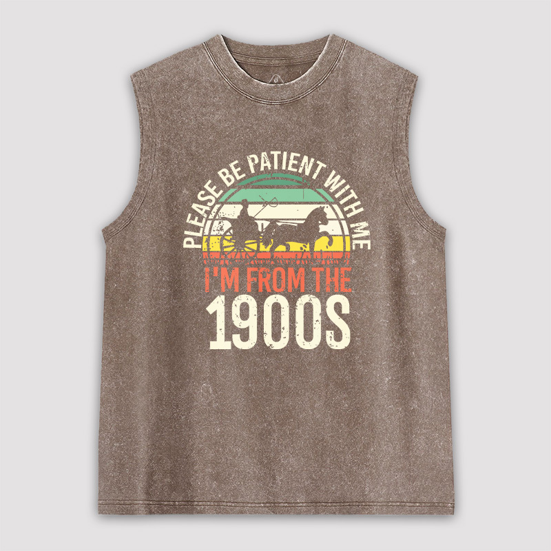 Please Be Patient With Me I'm From The 1900s Unisex Washed Tank