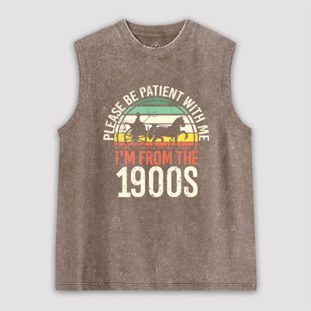 Please Be Patient With Me I'm From The 1900s Unisex Washed Tank