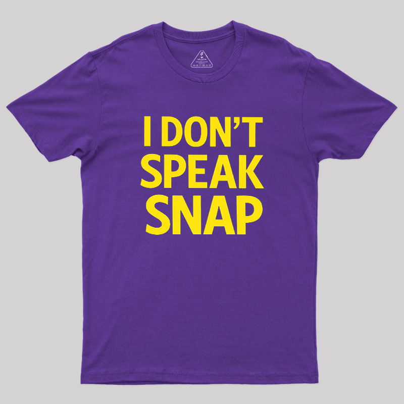 I Don't Speak Snap Geek T-Shirt