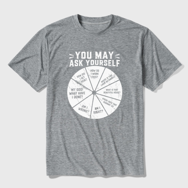 You May Ask Yourself Ultra Soft Heather Tee