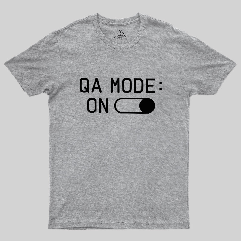 QA MODE ON Geek T-Shirt