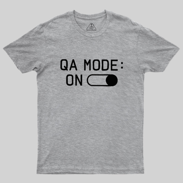QA MODE ON Geek T-Shirt