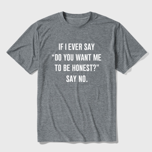 If I Ever Say Ultra Soft Heather Tee