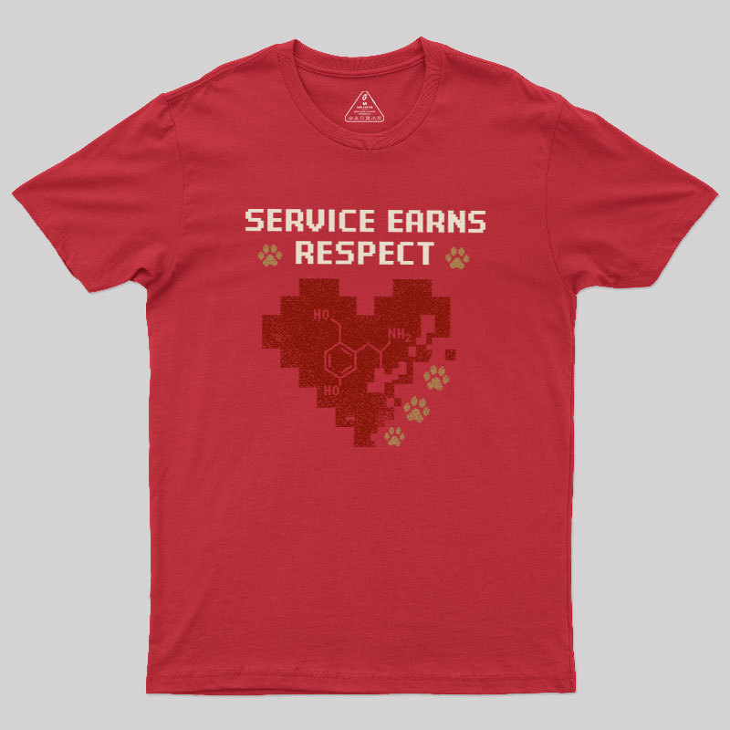 Service Earns Respect Geek T-Shirt