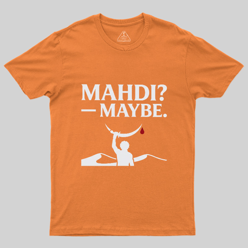 Mahdi Maybe Geek T-Shirt