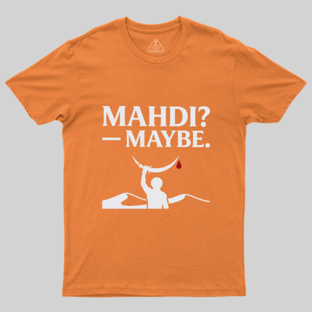 Mahdi Maybe Geek T-Shirt