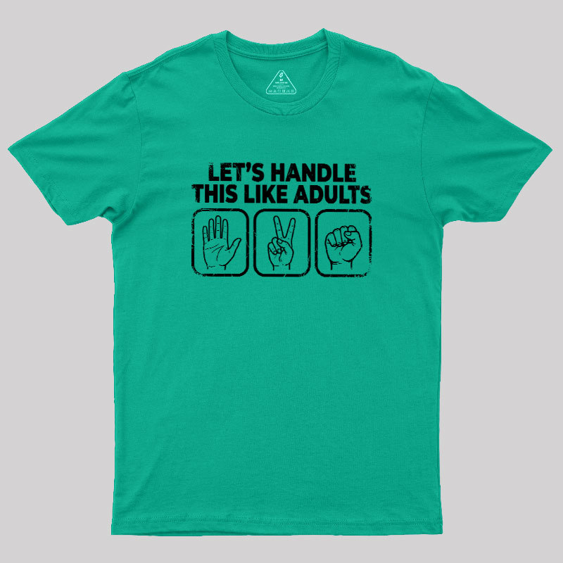 Let’s Handle This Like Adults Geek T-Shirt
