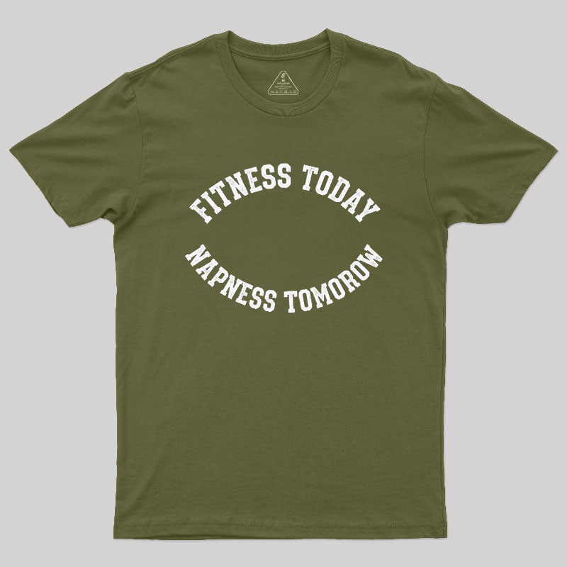 Fitness Today, Napness Tomorrow Geek T-Shirt