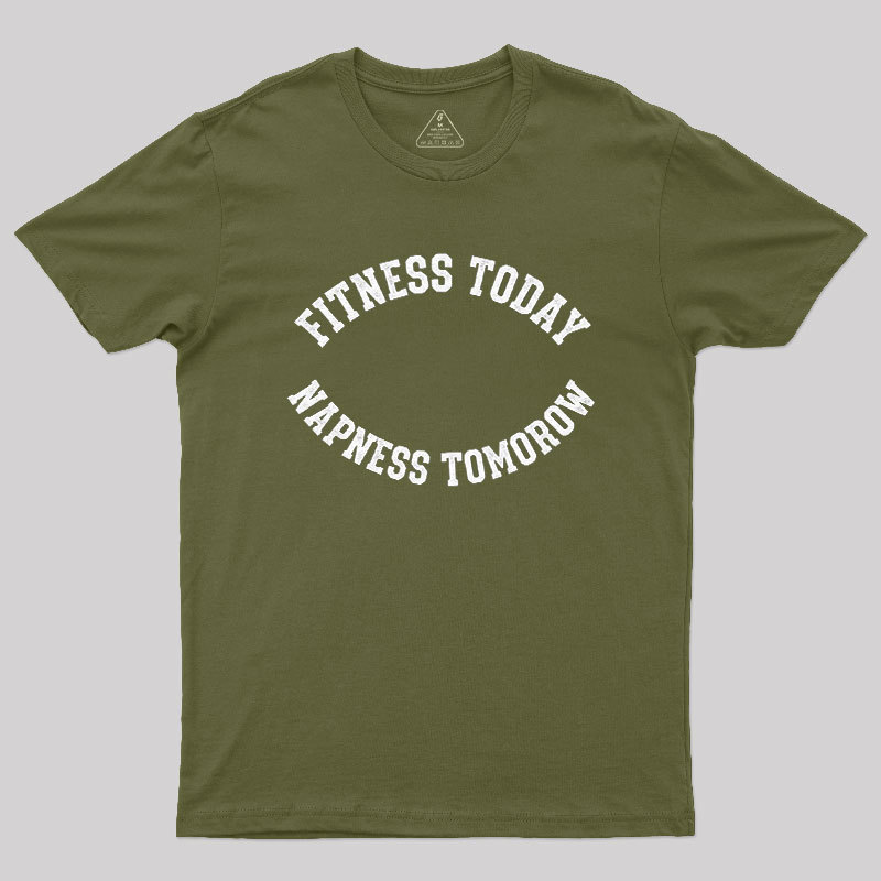 Fitness Today, Napness Tomorrow Geek T-Shirt