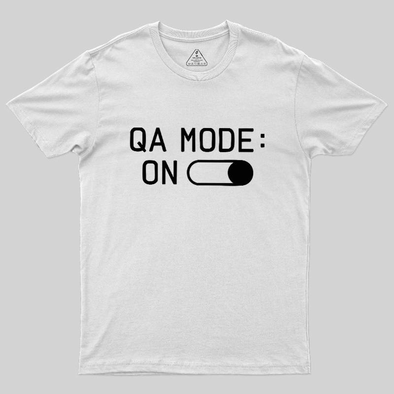 QA MODE ON Geek T-Shirt