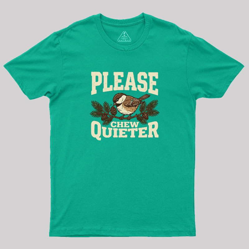 Please Chew Quieter Geek T-Shirt