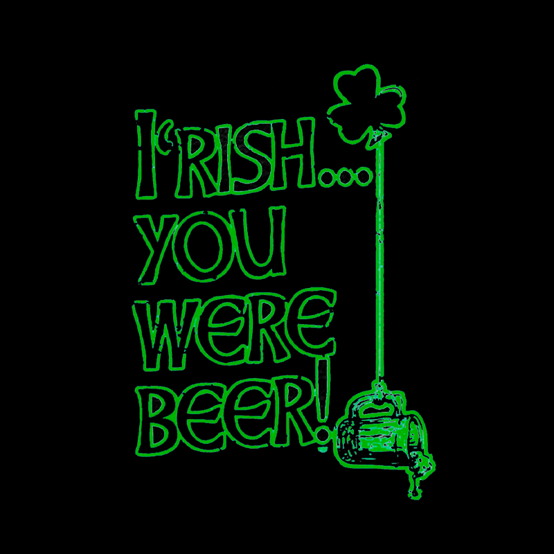 Irish You Were Beer Geek T-Shirt