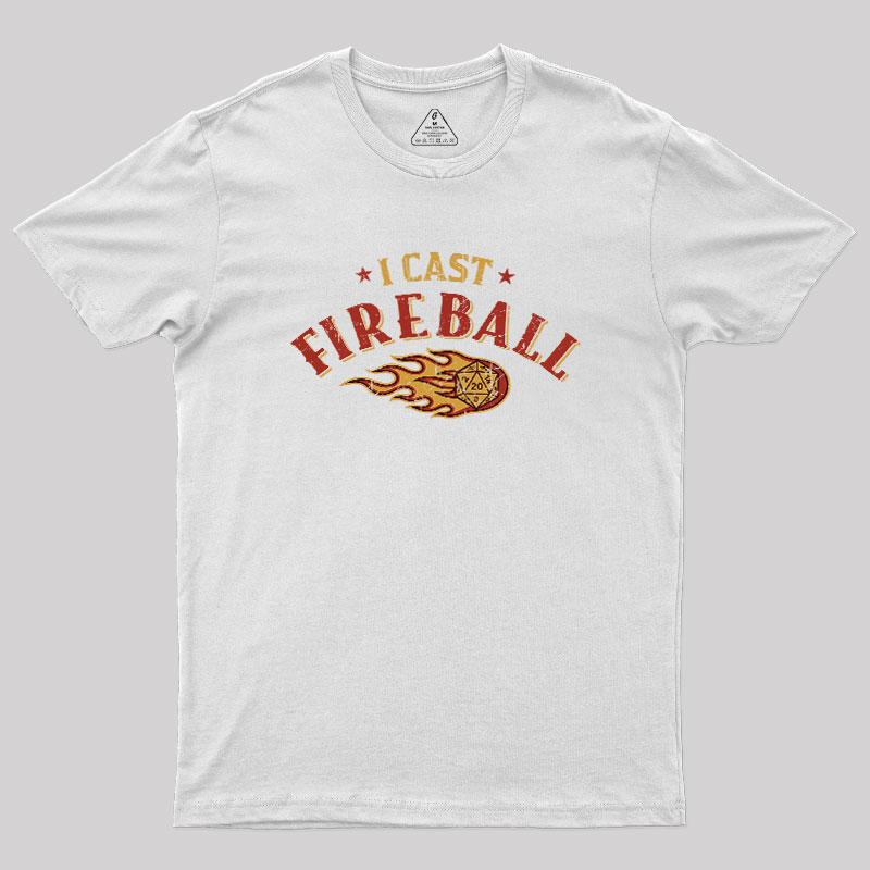 I Cast Fireball Geek T-Shirt