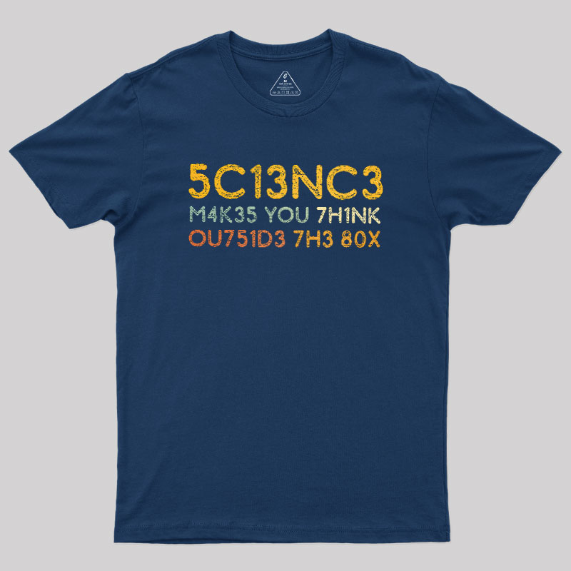 Science Makes You Think Geek T-Shirt