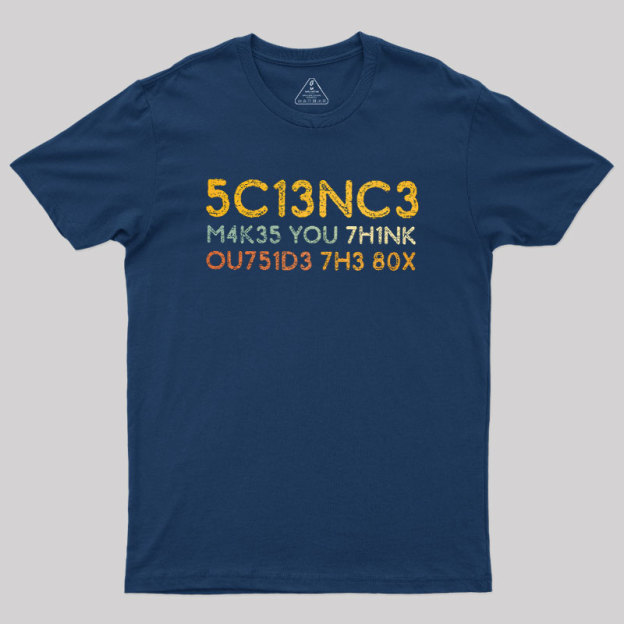 Science Makes You Think Geek T-Shirt