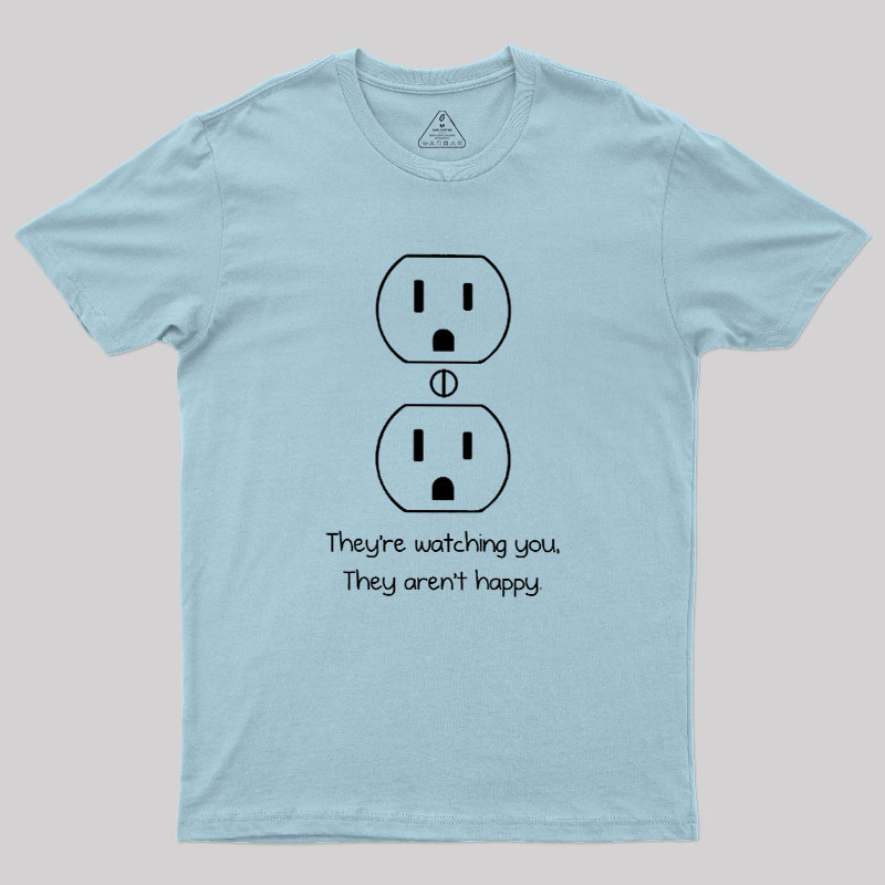 Outlets Are Watching You Geek T-Shirt