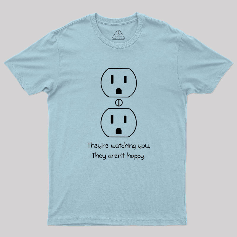 Outlets Are Watching You Geek T-Shirt