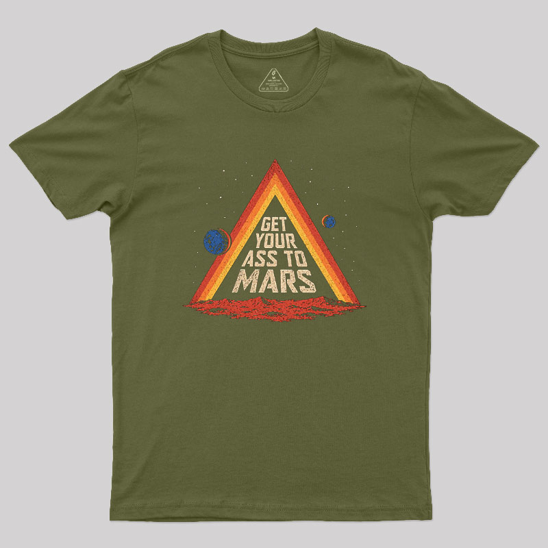 Get Your Ass To Mars Geek T-Shirt