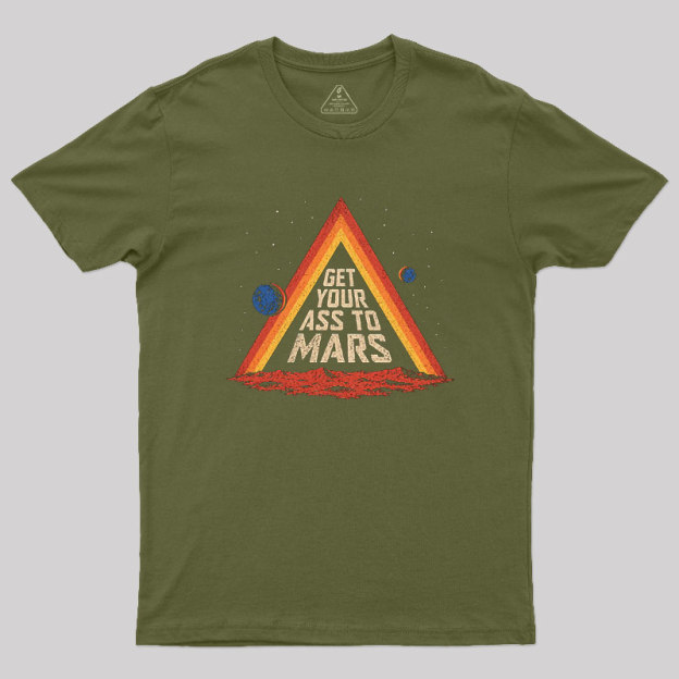 Get Your Ass To Mars Geek T-Shirt