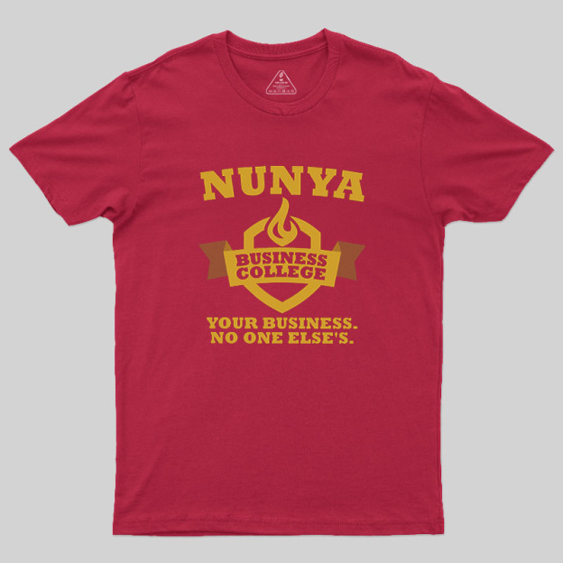 Nunya Business College Geek T-Shirt