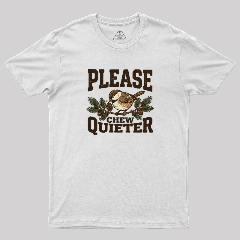 Please Chew Quieter Geek T-Shirt