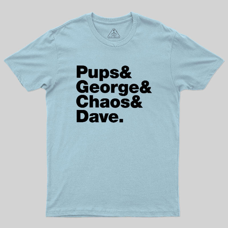 Pups & George & Chaos & Dave Geek T-Shirt