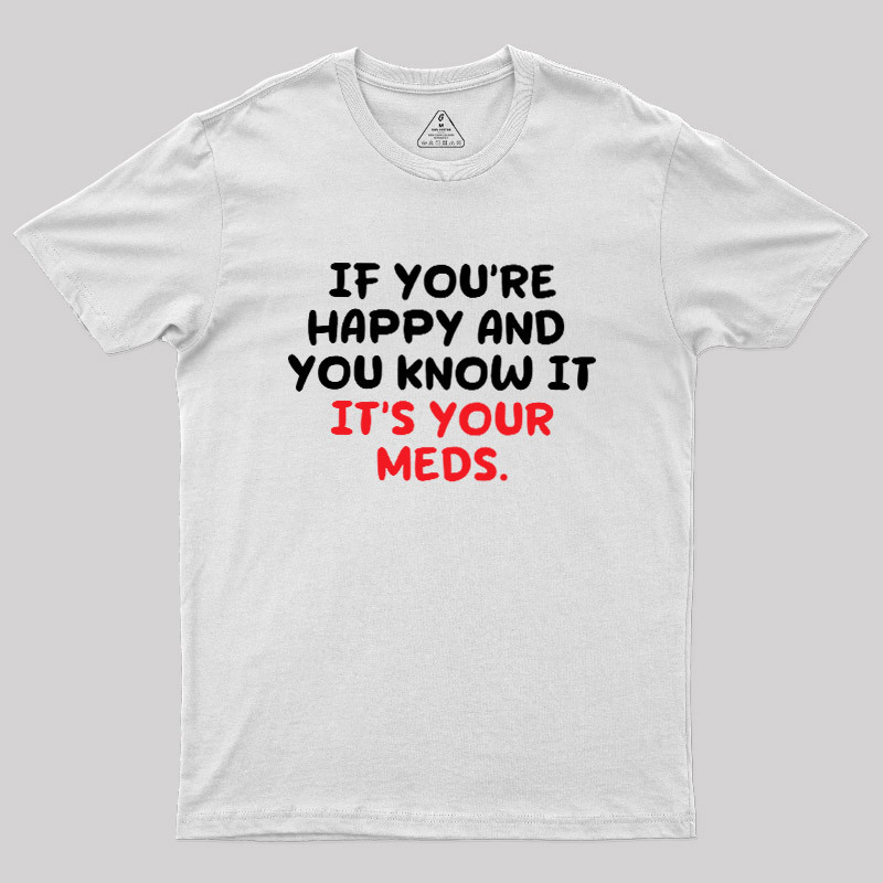 Happy Meds Geek T-Shirt