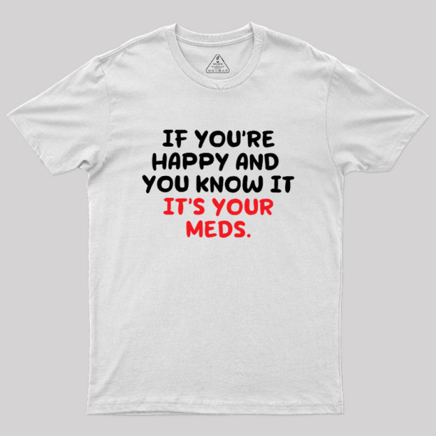 Happy Meds Geek T-Shirt
