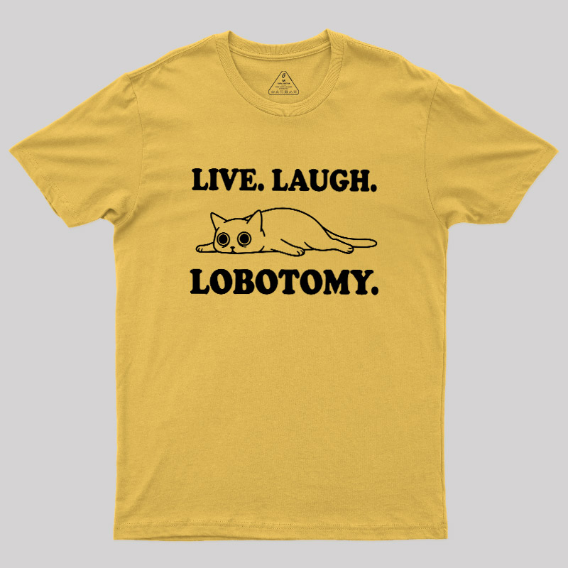 Live Laugh Lobotomy Flat Cat Graphic Geek T-Shirt