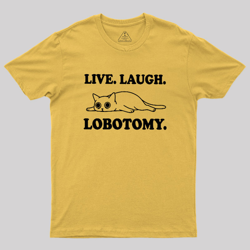 Live Laugh Lobotomy Flat Cat Graphic Geek T-Shirt