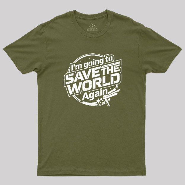 Going To Save World Geek T-Shirt