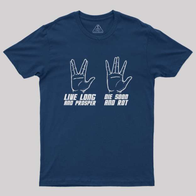 Live Long vs Die Soon Geek T-Shirt