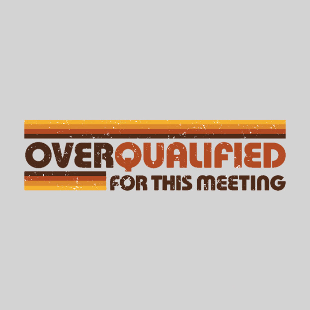 Overqualified For This Meeting Retro Graphic Geek T-Shirt