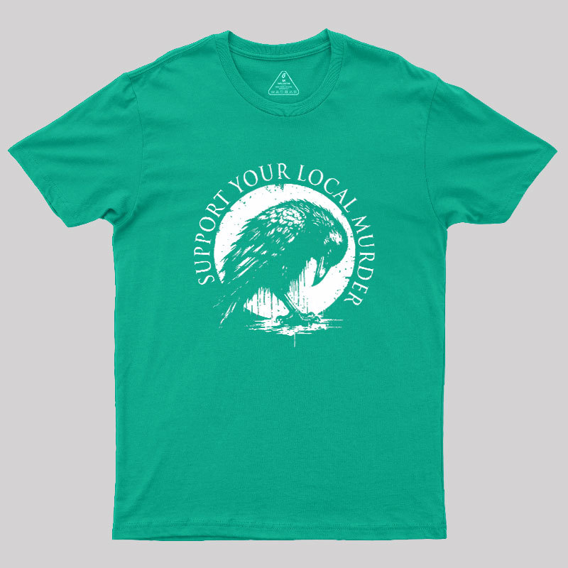 Support Your Local Murder Geek T-Shirt