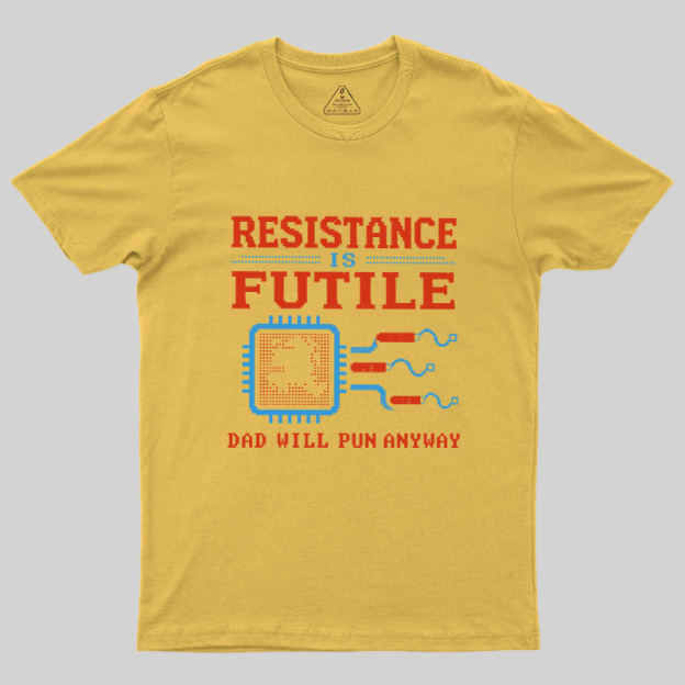 Resistance Futil Dad Joke Geek T-Shirt