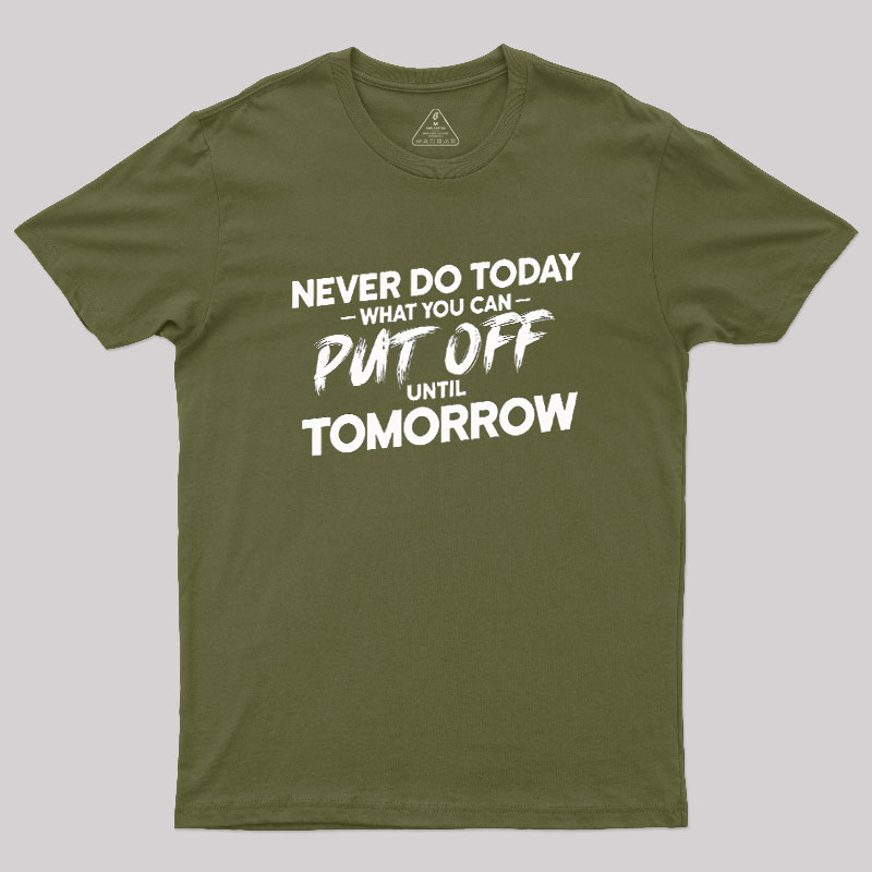 Put Off Until Tomorrow Geek T-Shirt