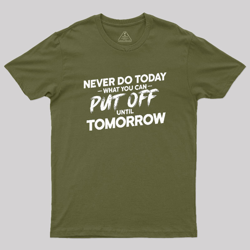 Put Off Until Tomorrow Geek T-Shirt
