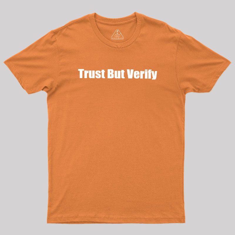 Trust But Verify Geek T-Shirt