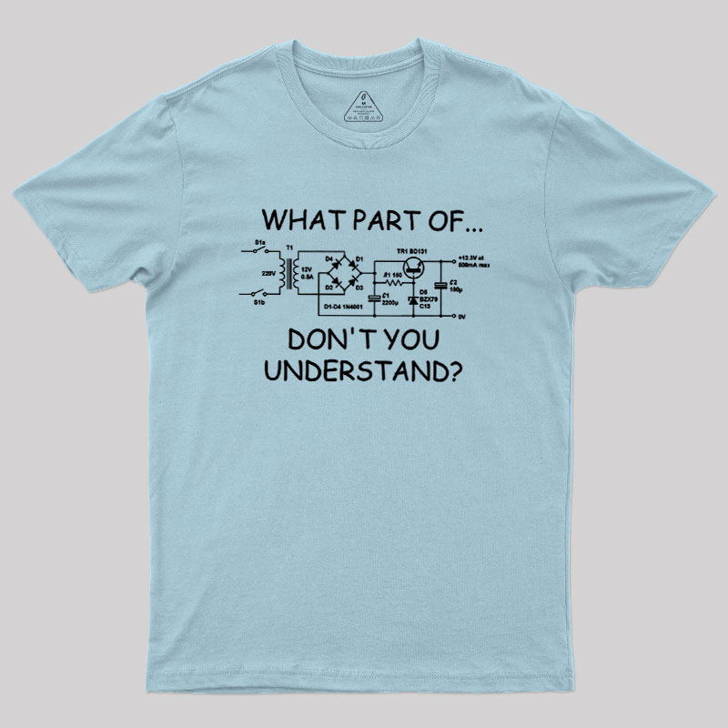 What Part Dont You Understand Geek T-Shirt