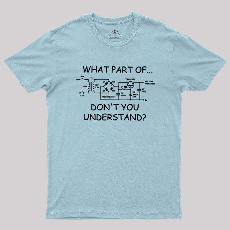 What Part Dont You Understand Geek T-Shirt