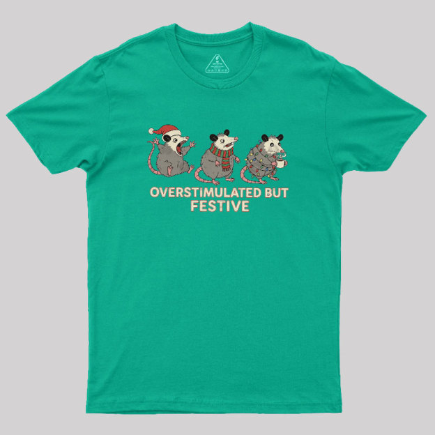 Overstimulated but Festive Geek T-Shirt
