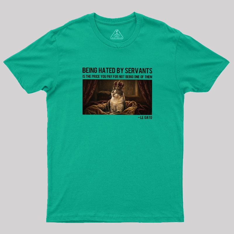 The Servants Hate Me Geek T-Shirt