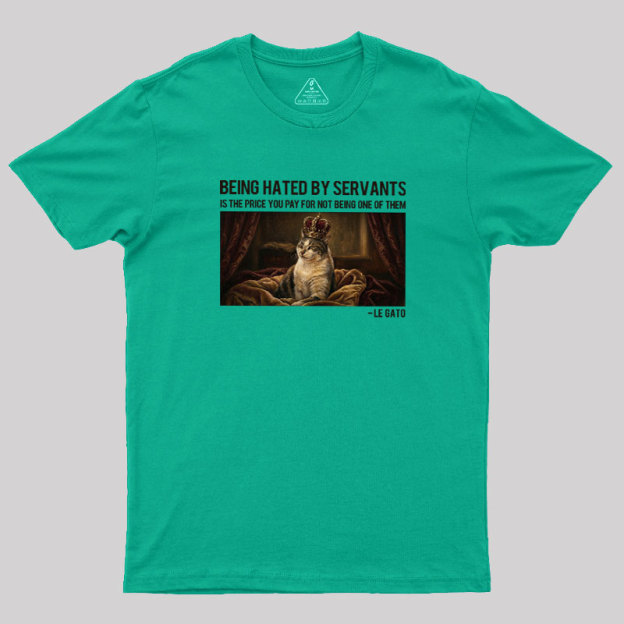 The Servants Hate Me Geek T-Shirt