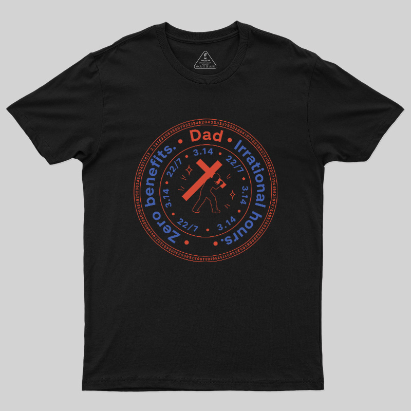 Irrational Dad Hours Geek T-Shirt