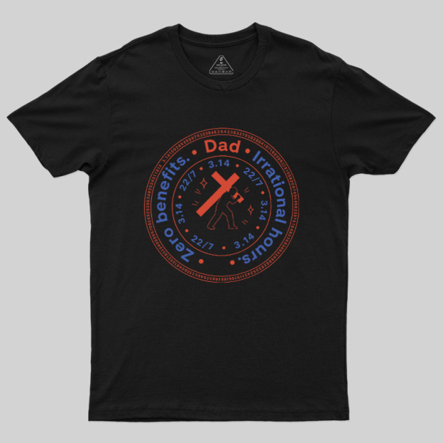 Irrational Dad Hours Geek T-Shirt